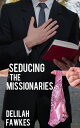 Seducing the Missionaries【電子書籍】 Delilah Fawkes