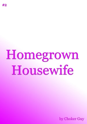 Homegrown Housewife【電子書籍】[ Choker Gu