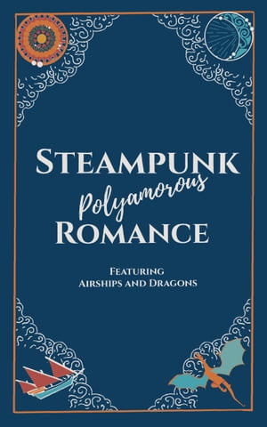 Steampunk Polyamorous Romance Featuring Airships and Dragons