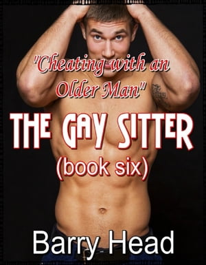 Cheating With An Older Man - The Gay Sitter (book six)