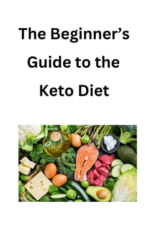 The Beginner's Guide to the Keto Diet