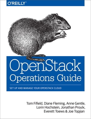 OpenStack Operations Guide Set Up and Manage Your OpenStack Cloud