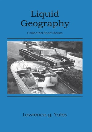 Liquid Geography【電子書籍】[ Lawrence g. Yates ]