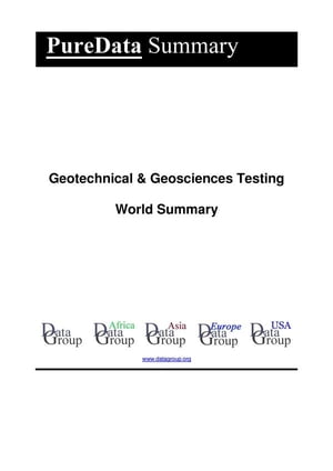 Geotechnical &Geosciences Testing World Summary Market Values &Financials by CountryŻҽҡ[ Editorial DataGroup ]