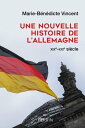 Une nouvelle histoire de l 039 Allemagne (Prix Lucien-Febvre 2022)【電子書籍】 Marie-B n dicte Vincent