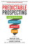 Predictable Prospecting: How to Radically Increase Your B2B Sales Pipeline