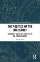 The Politics of the Eurogroup Governing Crisis and Conflict in the European Union【電子書籍】 Joscha Abels