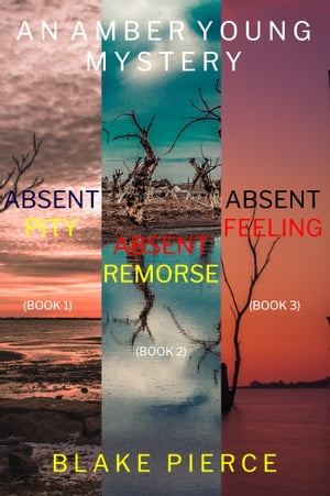 An Amber Young FBI Suspense Thriller Bundle: Absent Pity (#1), Absent Remorse (#2), and Absent Feeling (#3)Żҽҡ[ Blake Pierce ]