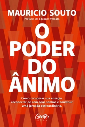 O poder do ?nimo Como recuperar sua energia, reconectar-se com seus sonhos e construir uma jornada extraordin?ria