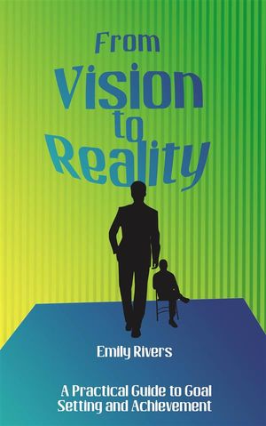 ŷKoboŻҽҥȥ㤨From Vision to Reality - A Practical Guide to Goal Setting and AchievementŻҽҡ[ Emily Rivers ]פβǤʤ146ߤˤʤޤ