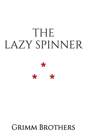 The Lazy SpinnerŻҽҡ[ Grimm Brothers ]