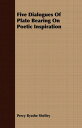 Five Dialogues Of Plato Bearing On Poetic Inspiration【電子書籍】[ Percy Bysshe Shelle...