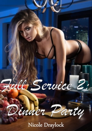 Full Service 2: Dinner PartyŻҽҡ[ Nicole Draylock ]