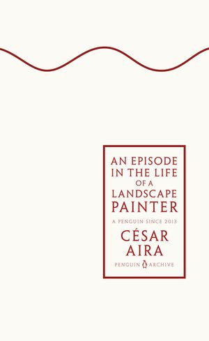 An Episode in the Life of a Landscape Painter【電子書籍】[ C?sar Aira ]