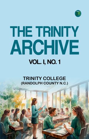 ŷKoboŻҽҥȥ㤨The Trinity Archive Vol. I No. 1Żҽҡ[ Trinity College (Randolph County N.C. ]פβǤʤ158ߤˤʤޤ