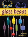 Glass Beads Tips, Tools, Techniques for Learning the Craft【電子書籍】 Louise Mehaffey