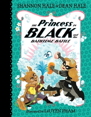 The Princess in Black and the Bathtime Battle【電子書籍】 Shannon Hale
