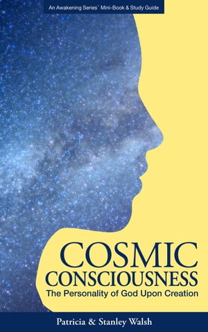 Cosmic Consciousness The Personality of God upon Creation: with Study Guide