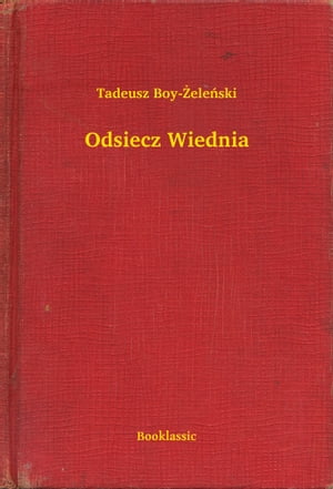 Odsiecz Wiednia【電子書籍】[ Tadeusz Boy-?ele?ski ]