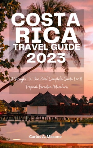 COSTA RICA TRAVEL GUIDE 2023