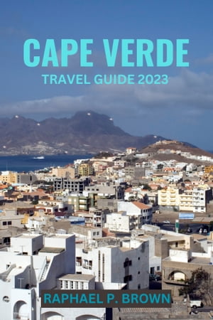 CAPE VERDE TRAVEL GUIDE 2023