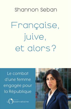 Fran?aise et juive, et alors ?【電子書籍】[ Shannon Seban ]