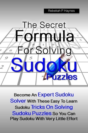 The Secret Formula For Solving Sudoku Puzzles