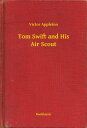 Tom Swift and His Air Scout【電子書籍】[ Victor Appleton ]