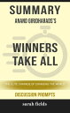 Summary: Anand Giridharadas' Winners Take All The Elite Charade of Changing The ...