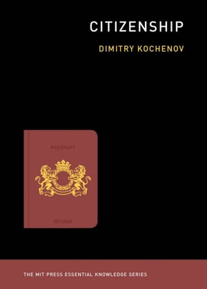 Citizenship【電子書籍】[ Dimitry Kochenov ]