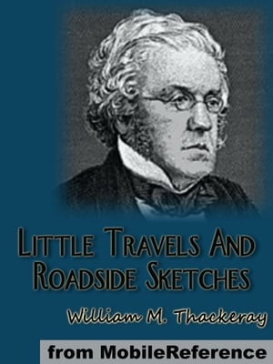 Little Travels And Roadside Sketches (Mobi Classics)