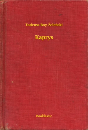 Kaprys【電子書籍】[ Tadeusz Boy-?ele?ski ]