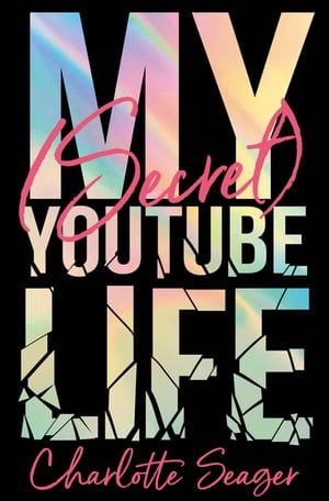 My [Secret] YouTube Life【電子書籍】[ Charlotte Seager ]