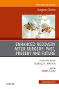 Enhanced Recovery After Surgery: Past, Present, and Future, An Issue of Surgical...