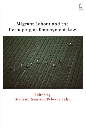 Migrant Labour and the Reshaping of Employment Law