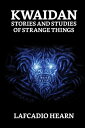 ŷKoboŻҽҥȥ㤨Kwaidan: Stories and Studies of Strange ThingsŻҽҡ[ Hearn, Lafcadio ]פβǤʤ132ߤˤʤޤ