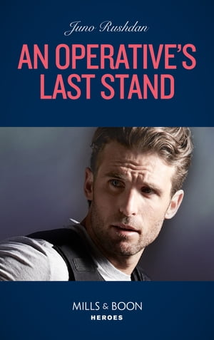 An Operative's Last Stand (Fugitive Heroes: Topaz Unit, Book 4) (Mills & Boon Heroes)