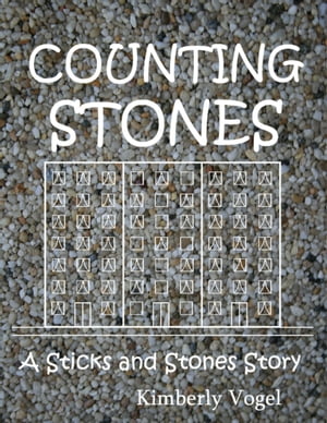 Counting Stones: A Sticks and Stones Story: Number Eight【電子書籍】[ Kimberly Vogel ]
