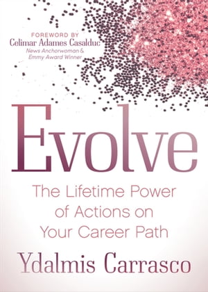 ŷKoboŻҽҥȥ㤨Evolve The Lifetime Power of Actions on Your Career PathŻҽҡ[ Ydalmis Carrasco ]פβǤʤ880ߤˤʤޤ