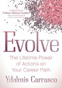 ŷKoboŻҽҥȥ㤨Evolve The Lifetime Power of Actions on Your Career PathŻҽҡ[ Ydalmis Carrasco ]פβǤʤ880ߤˤʤޤ