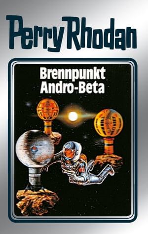 Perry Rhodan 25: Brennpunkt Andro-Beta (Silberband)