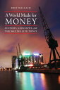 A World Made for Money Economy, Geography, and the Way We Live Today【電子書籍】[ Bret...