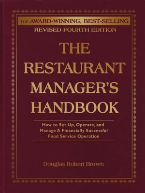 The Restaurant Manager's Handbook: How to Set Up, Operate, and Manage a Financially Successful Food Service Operation 4th Edition