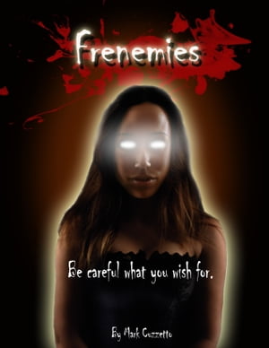 Frenemies: Be Careful What You Wish For