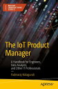 ŷKoboŻҽҥȥ㤨The IoT Product Manager A Handbook for Engineers, Data Analysts, and Other IT ProfessionalsŻҽҡ[ Padmaraj Nidagundi ]פβǤʤ7,292ߤˤʤޤ