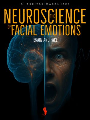 The Neuroscience of Facial Emotions: Brain and Face【電子書籍】[ A. Freitas-Magalh?es ]