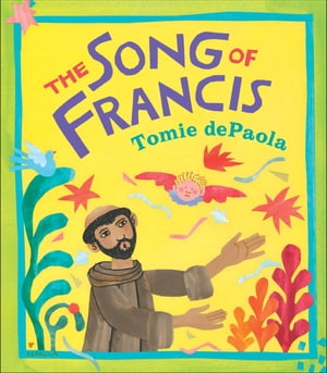 The Song of Francis【電子書籍】[ Tomie dePaola ]