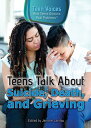 Teens Talk About Suicide, Death, and Grieving【電子書籍】