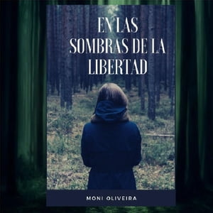 EN LAS SOMBRAS DEL LA LIBERTADŻҽҡ[ MONICA MARIA DE OLIVEIRA ]