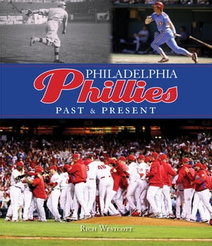 Philadelphia Phillies Past & PresentŻҽҡ[ Rich Westcott ]
